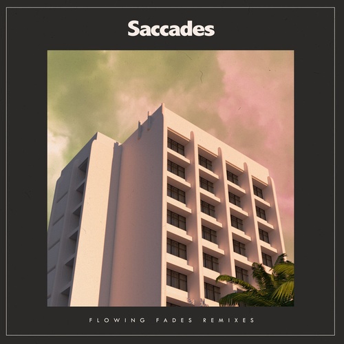 Saccades - Flowing Fades Remixes [FC144DRMX]